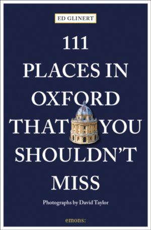 111 Places in Oxford That You Shouldn't Miss 9783740819903  Emons   Reisgidsen Birmingham, Cotswolds, Oxford