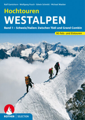 Hochtouren Westalpen, Band 1 | Rother Selection 9783763330287  Bergverlag Rother Rother Selection  Klimmen-bergsport Berner Oberland, Wallis