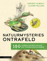Natuurmysteries ontrafeld 9789050119429 Vincent Albouy, Claire Felloni KNNV   Natuurgidsen Reisinformatie algemeen