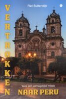 Vertrokken naar Peru | roman van Piet Buitendijk 9789464897265 Piet Buitendijk Boekscout   Reisverhalen & literatuur Peru