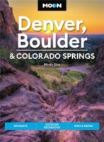 Moon Travel Guide Denver, Boulder, Colorado Springs | reisgids 9781640496002  Moon   Reisgidsen Colorado, Arizona, Utah, New Mexico