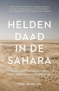 Heldendaad in de Sahara 9789043928397 Eddy van der Ley Kosmos   Reisverhalen & literatuur Noord-Afrika en Sahel