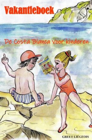 Vakantieboek: De Costa Blanca voor kinderen 9789464058161 Greet Liégeois Brave New Books   Kinderboeken, Reisgidsen Costa Blanca, Costa del Azahar, Castellón