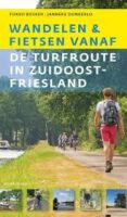 De Turfroute in Zuidoost-Friesland | wandelgids 9789464711707  Noordboek   Fietsgidsen, Wandelgidsen Friesland