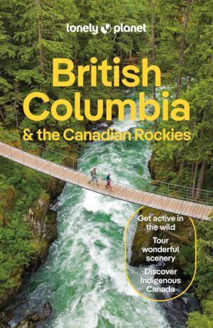 Lonely Planet British Columbia 9781838697013  Lonely Planet Travel Guides  Reisgidsen Canadese Rocky Mountains, Vancouver en British Columbia