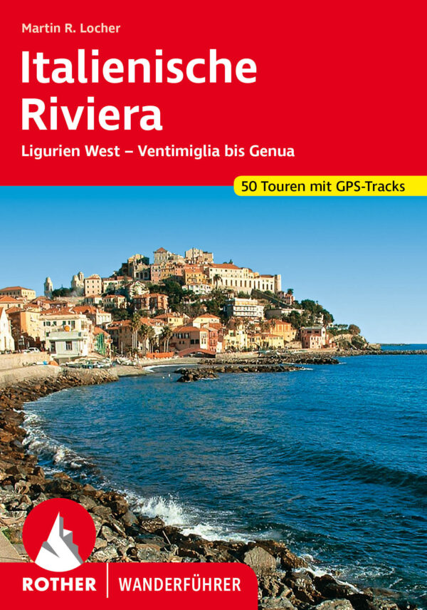 wandelgids Italienische Riviera Rother Wanderführer 9783763345663  Bergverlag Rother RWG  Wandelgidsen Genua, Cinque Terre (Ligurië)