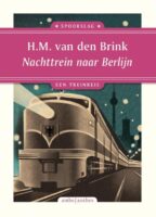 Nachttrein naar Berlijn | Hans Maarten van den Brink 9789026366321 Hans Maarten van den Brink Ambo, Anthos Spoorslag, treinreisverhalen  Reisverhalen & literatuur Duitsland