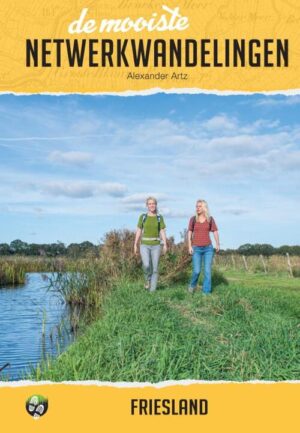 De Mooiste Netwerkwandelingen: Friesland 9789038929224 Alexander Artz Elmar Netwerkwandelingen  Wandelgidsen Friesland