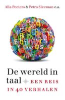 De wereld in taal | Alla Peeters 9789088031311 Alla Peeters & Petra Sleeman Uitgeverij Lias B.V.   Reisverhalen & literatuur Wereld als geheel