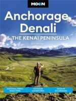 Moon Travel Guide Achorage, Denali, Kenai Peninsula | reisgids 9781640496682  Moon   Reisgidsen Alaska