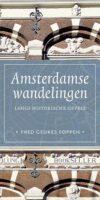 Amsterdamse Wandelingen | wandelgids Fred Geukes Foppen 9789464551051 Fred Geukes Foppen Verloren   Wandelgidsen Amsterdam