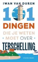101 dingen die je weten moet over Terschelling | reisgids 9789493319240 Iwan van Duren Brandt   Reisgidsen Waddeneilanden en Waddenzee