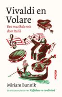 Vivaldi en Volare | Bunnik, Miriam 9789028452121 Bunnik, Miriam Nieuw Amsterdam   Reisverhalen & literatuur Italië