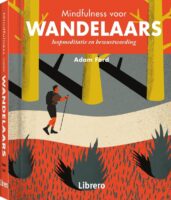 Mindfulness voor Wandelaars 9789463591577 Adam Ford Librero   Wandelgidsen Reisinformatie algemeen