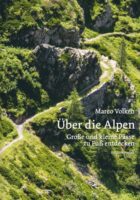 Über die Alpen  | Marco Volken 9783039730247 Marco Volken Rotpunkt Verlag, Zürich   Wandelgidsen Zwitserland