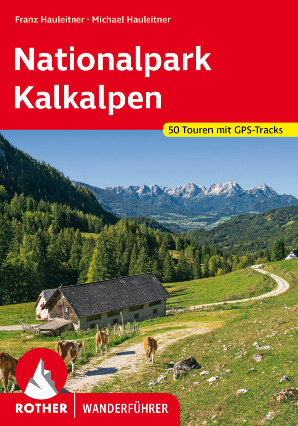 wandelgids Nationalpark Kalkalpen Rother Wanderführer 9783763347285  Bergverlag Rother RWG  Wandelgidsen Salzburger Land & Stiermarken