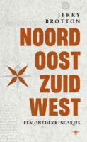 Noord, oost, zuid, west | Jerry Brotton 9789403183213 Jerry Brotton Bezige Bij   Historische reisgidsen, Landeninformatie Wereld als geheel