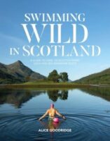 Swimming Wild in Scotland 9781839811760  Wild Things Publishing   Reisgidsen Schotland