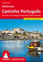 wandelgids Caminho Português Rother Wanderführer 9783763348947 Cordula Rabe Bergverlag Rother RWG  Wandelgidsen, Santiago de Compostela, Meerdaagse wandelroutes Noord en Midden-Portugal, Porto, Santiago de Compostela, de Spaanse routes