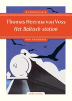 Het Baltisch station | Thomas Heerma van Voss 9789026363771 Thomas Heerma van Voss Ambo, Anthos Spoorslag, treinreisverhalen  Reisverhalen & literatuur, Treingidsen en verhalen Baltische Staten en Kaliningrad, Tallinn & Estland