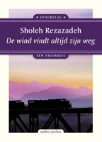 De wind vindt altijd zijn weg | Sholeh Rezazadeh 9789026364839 Sholeh Rezazadeh Ambo, Anthos Spoorslag, treinreisverhalen  Reisverhalen & literatuur, Treingidsen en verhalen Iran