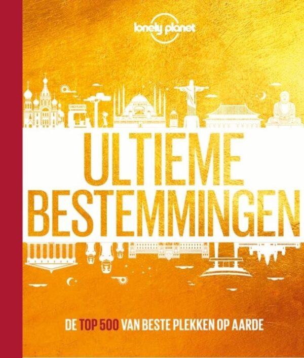 Lonely Planet Ultieme Bestemmingen 9789043933346 Vertaling van The Ultimate Travelist Kosmos Lonely Planet  Reisgidsen Wereld als geheel