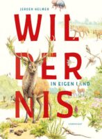 Wildernis in eigen land | Jeroen Helmer 9789047716877 Jeroen Helmer Lemniscaat   Natuurgidsen Nederland