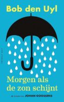 Morgen, als de zon schijnt | Bob den Uyl 9789400403932 Bob den Uyl De Bezige Bij Thomas Rap  Reisverhalen & literatuur Wereld als geheel