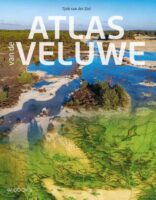 Atlas van de Veluwe 9789462586321 Tjirk van der Ziel WBooks   Natuurgidsen, Landeninformatie Arnhem en de Veluwe