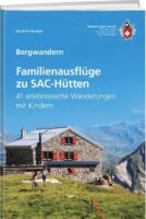 Familienausflüge zu SAC-Hütten | wandelgids 9783859024946 Heidi Schwaiger Schweizerische Alpen Club (SAC) SAC Clubführer  Reizen met kinderen, Wandelgidsen Zwitserland