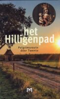 Het Hilligenpad - Zwerven door Twente 9789053456132 Lenneke Cuijpers Matrijs   Historische reisgidsen, Meerdaagse wandelroutes, Wandelgidsen Twente