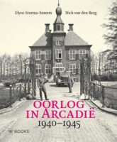 Oorlog in Arcadië | Elyze Storms-Smeets 9789462586345 Elyze Storms-Smeets WBooks   Historische reisgidsen, Landeninformatie Nederland