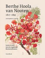 Berthe Hoola van Nooten (1817-1892) 9789464712520 David Apollonius Coppoolse, Marcel van Dorst Noordboek   Historische reisgidsen, Natuurgidsen, Plantenboeken Wereld als geheel