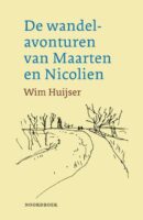 De wandelavonturen van Maarten en Nicolien | Wim Huijser 9789464713053 Wim Huijser Noordboek   Wandelreisverhalen Nederland