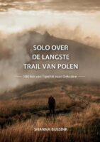 Solo over de langste trail van Polen | wandelreisverhaal Shanna Bussink 9789464819564 Shanna Bussink Pumbo   Wandelreisverhalen Krakau, Poolse Tatra, Zuid-Polen