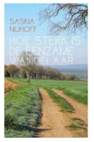 Hoe sterk is de eenzame wandelaar | Saskia Nijhoff 9789465014272 Saskia Nijhoff Brave New Books   Santiago de Compostela, Wandelreisverhalen Europa