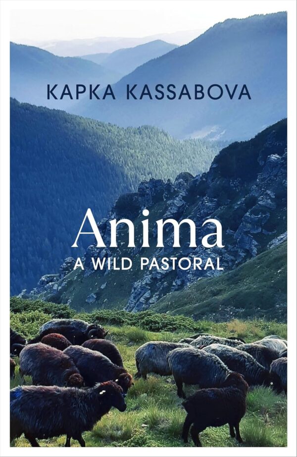 Anima | Kapka Kassabova 9781787333277 Kapka Kassabova Jonathan Cape   Landeninformatie, Reisverhalen & literatuur Westelijke Balkan