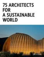 75 Architects for a Sustainable World 9783791393070 Agata Toromanoff Penguin   Landeninformatie Wereld als geheel