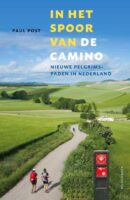 In het spoor van de camino | Paul Post 9789464713060 Paul Post Noordboek   Santiago de Compostela, Wandelreisverhalen Nederland