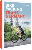 Bikepacking Trans Germany | fietsgids 9783734331701 Sara Hallbauer Bruckmann   Fietsgidsen, Meerdaagse fietsvakanties Duitsland