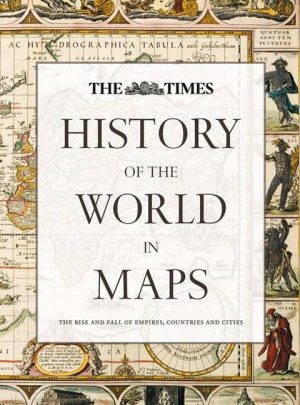 History of the World in Maps * 9780007588244  HarperCollins Times Atlases  Landeninformatie Wereld als geheel