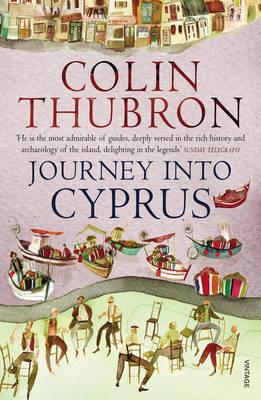 Journey into Cyprus 9780099570257 Colin Thubron Vintage   Reisverhalen & literatuur Cyprus