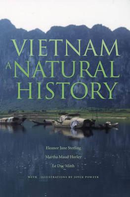 Vietnam, A Natural History 9780300126938 Eleanor Jane Sterling, Martha Maud Hurley, Le Duc Yale University Press   Natuurgidsen Vietnam