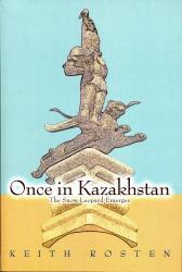 Once In Kazakhstan 9780595327829 Keith Rosten iUniverse.com   Reisverhalen & literatuur Zijderoute (de landen van de)