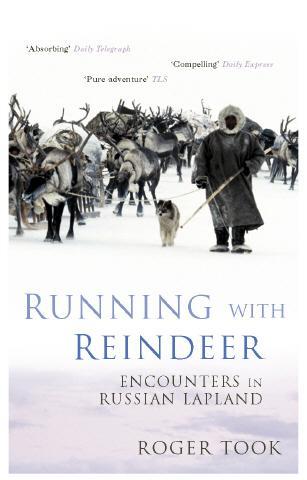 Running with Reindeer | Roger Took 9780719557392 Roger Took Murray   Reisverhalen & literatuur Europees Rusland