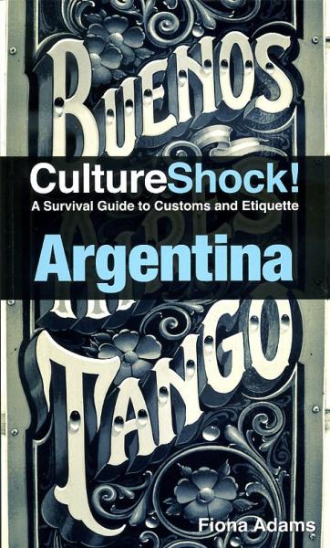 Culture Shock! Argentina 9780761460503  Culture shock   Landeninformatie Argentinië