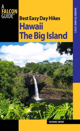 Best Easy Day Hikes: Hawaii: The Big Island | wandelgids 9780762743490  Falcon Guides Easy Day Hikes  Wandelgidsen Hawaii