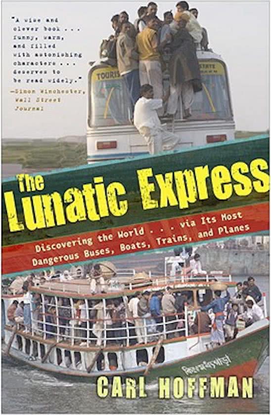 The Lunatic Express | Carl Hoffman 9780767929813 Carl Hoffman Broadway Books   Reisverhalen & literatuur Wereld als geheel