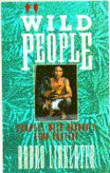 Wild People 9780871134776  Atlantic Monthly Press   Landeninformatie, Reisverhalen overig Indonesië