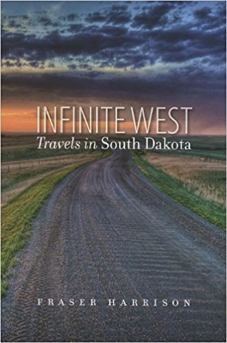 Infinite West: Travels in South Dakota 9780984650583 Fraser Harrison South Dakota State History Society   Reisgidsen, Reisverhalen & literatuur Grote Meren, Chicago, Centrale VS –Noord